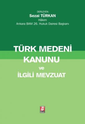 Türk Medeni Kanunu ve İlgili Mevzuat Bilge Yayınevi Sezai TÜRKAN
