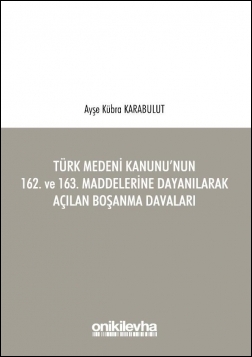 Türk Medeni Kanunu’nun 162. ve 163. Maddelerine Dayanılarak Açılan Boş
