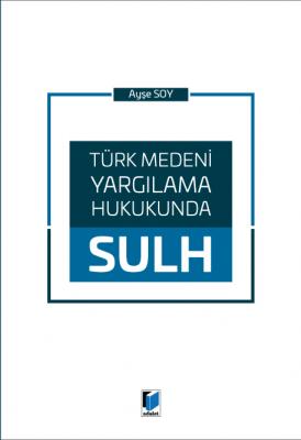 Türk Medeni Yargılama Hukukunda Sulh Adalet Yayınevi Ayşe Soy