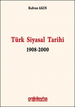 Türk Siyasal Tarihi 1908-2000 Oniki Levha Rıdvan Akın