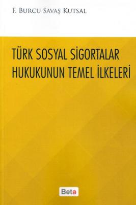 Türk Sosyal Sigortalar Hukukunun Temel İlkeleri Turhan Yayınevi F. Bur