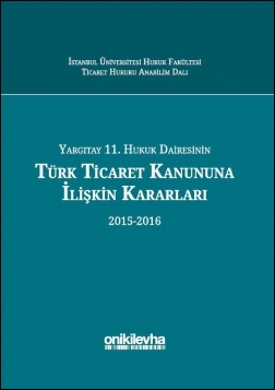 Yargıtay 11. Hukuk Dairesinin Türk Ticaret Kanunu’na İlişkin Kararları