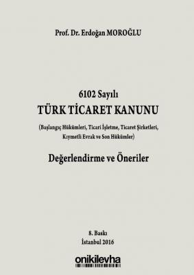 Türk Ticaret Kanunu Değerlendirme ve Öneriler Oniki Levha Erdoğan Moro