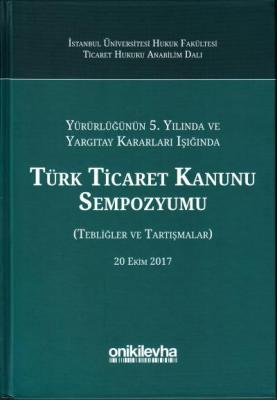 Türk Ticaret Kanunu Sempozyumu Oniki Levha Abuzer Kendigelen