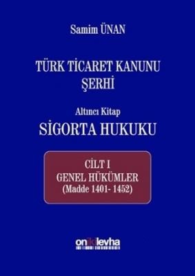 Türk Ticaret Kanunu Şerhi - Altıncı Kitap Sigorta Hukuku Cilt 1 Oniki 