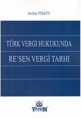 Türk Vergi Hukukunda Resen Vergi Tarhı Yetkin Yayınları Serhat Pişkin