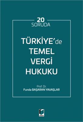 Türkiye'de Temel Vergi Hukuku Adalet Yayınevi Funda Başaran Yavaşlar