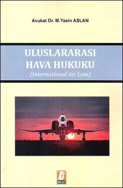 Uluslararası Hava Hukuku (International Air Law) Bilge Yayınevi M. Yas