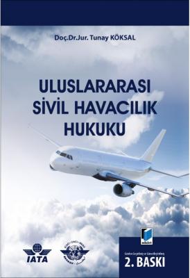 Uluslararası Sivil Havacılık Hukuku Adalet Yayınevi Tunay Köksal