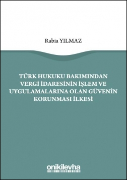 Türk Hukuku Bakımından Vergi İdaresinin İşlem ve Uygulamalarına Olan G