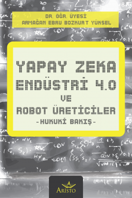 Yapay Zeka, Endüstri 4.0 ve Robot Üreticiler Aristo Yayınevi Armağan E