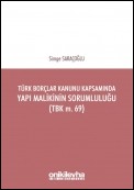 Türk Borçlar Kanunu Kapsamında Yapı Malikinin Sorumluluğu (TBK m. 69) 