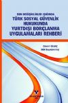Türk Sosyal Güvenlik Hukukunda Yurtdışı Borçlanma Uygulamaları Rehberi