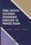 Türk Sosyal Güvenlik Sisteminde Emeklilik ve
Primsiz Rejim