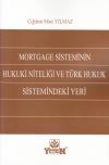 Mortgage Sisteminin Hukuki Niteliği Ve Türk
Hukuk Sistemindeki Yeri