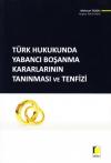 Türk Hukukunda Yabancı Boşanma Kararlarının
Tanınması ve Tenfizi