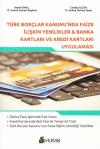 Türk Borçlar Kanunu' nda Faize İlişkin
Yenilikler, Banka Kartları Ve Kredi Kartları
Uygulaması