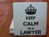 Keep Calm I'm A Lawyer