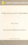 Türk Ceza Kanunu Reformu - İkinci Kitap -
Makaleler, Görüşler, Raporlar