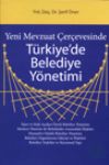 Yeni Mevzuat Çerçevesinde Türkiye'de Belediye
Yönetimi