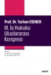 Prof. Dr. Turhan Esener III. İş Hukuku
Uluslararası Kongresi