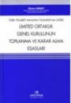 Türk Ticaret Kanunu Tasarısı'na Göre Limited
Ortaklık Genel Kurulunun Toplanma ve Karar Alma
Esasları