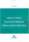 Yabancı Unsurlu Televizyon Program
Formatlarının Korunması