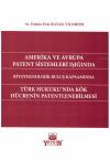 Amerika ve Avrupa Patent Sistemleri Işığında
Biyoteknolojik Buluş Kapsamında Türk Hukuku'nda
Kök Hücrenin Patentlenebilmesi