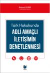 Türk Hukukunda Adli Amaçlı İletişimin
Denetlenmesi