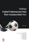 Türkiye Futbol Federasyonunun Türk Hukukundaki
Yeri