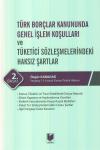 Türk Borçlar Kanununda Genel İşlem Koşulları ve Tüketici sözleşmelerindeki Haksız Şartlar