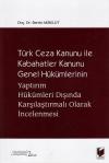 Türk Ceza Kanunu ile Kabahatler Kanunu Genel
Hükümlerinin Yaptırım Hükümleri Dışında
Karşılaştırmalı Olarak İncelenmesi