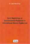 Early Beginnings of Environmental Protection in
International Human Rights Law