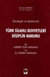 Gerekçeli ve Açıklamalı Türk Silahlı
Kuvvetleri Disiplin Kanunu İle Askeri Ceza Kanunu
ve İç Hizmet