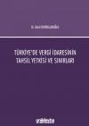 Türkiye'de Vergi İdaresinin Tahsil Yetkisi ve
Sınırları