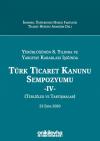 Türk Ticaret Kanunu Sempozyumu - IV