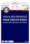 Antalya Bilim Üniversitesi Hukuk Fakültesi
Dergisi Cilt: 8 - Sayı: 15 Haziran 2020