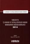 Yargıtay'ın İş Hukuku ve Sosyal Güvenlik
Hukuku Kararlarının Değerlendirilmesi 2014