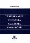 Türk Rekabet Hukukunda Uzlaşma Prosedürü