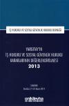 Yargıtay'ın İş Hukuku ve Sosyal Güvenlik
Hukuku Kararlarının Değerlendirilmesi 2013
