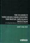 Türk Ceza Kanunu ve Terörle Mücadele Kanunu
Çerçevesinde Terör Örgütleri, Terör
Suçları ve Örgütlü Suçlar