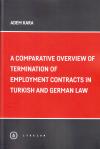 A Comparative Overview Of Termination Of
Employment Contracts in Turkish And German Law