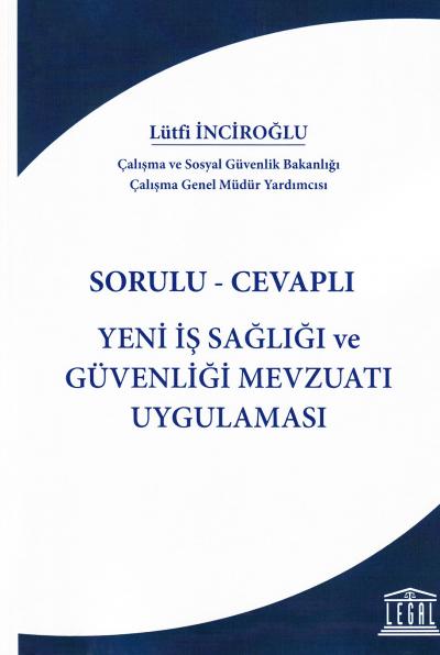 Sorulu- Cevaplı  Yeni İş Sağlığı ve Güvenliği Mevzuatı Uygulaması