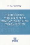 Türk Hukuku'nda Vergi Kanunlarının Anayasaya
Uygunluğunun Yargısal Denetimi
