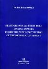 State Organs and Their Rule Making Powers Under
The New Constitution Of The Rebuplic Of Turkey