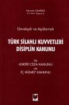 Gerekçeli ve Açıklamalı Türk Silahlı
Kuvvetleri Disiplin Kanunu İle Askeri Ceza Kanunu
ve İç Hizmet