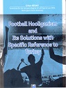 Football Hooliganism and Its Solutions With
Specific Reference To Turkey