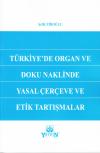 Türkiye'de Organ ve Doku Naklinde Yasal Çerçeve
ve Etik Tartışmalar