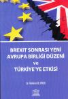 Brexit Sonrası Yeni Avrupa Birliği Düzeni ve
Türkiye'ye Etkisi