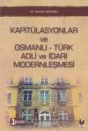 Kapitülasyonlar ve Osmanlı - Türk Adli ve
İdari Modernleşmesi